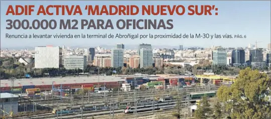 ADIF ACTIVA ‘MADRID NUEVO SUR’: 300.000 M2 PARA OFICINAS