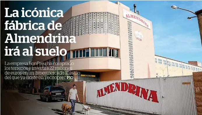 LA ICÓNICA FÁBRICA DE ALMENDRINA IRÁ AL SUELO