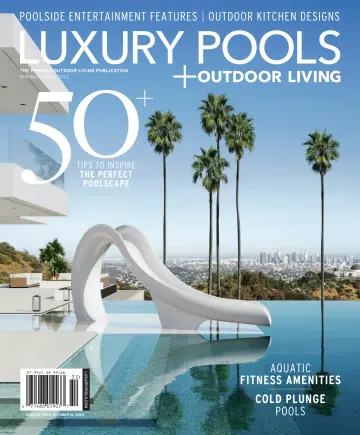 Luxury Pools + Outdoor Living - 1 Jun 2023