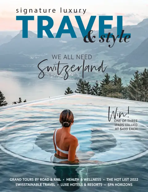 Signature Luxury Travel & Style - We all need Switzerland