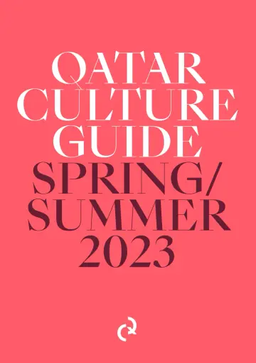 Qatar Culture Guide Spring/Summer 2023 - 1 Sep 2023
