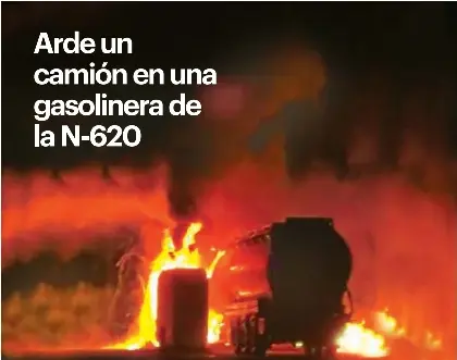 ARDE UN CAMIÓN EN UNA GASOLINERA DE LA
