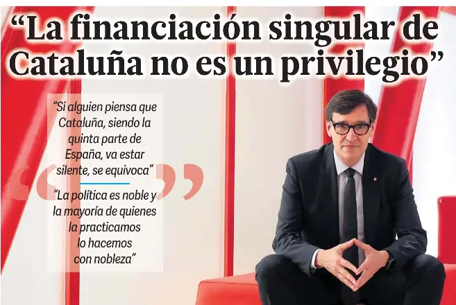“LA FINANCIACIÓN SINGULAR DE CATALUÑA NO ES UN PRIVILEGIO”