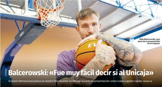 BALCEROWSKI: «FUE MUY FÁCIL DECIR SÍ AL UNICAJA»