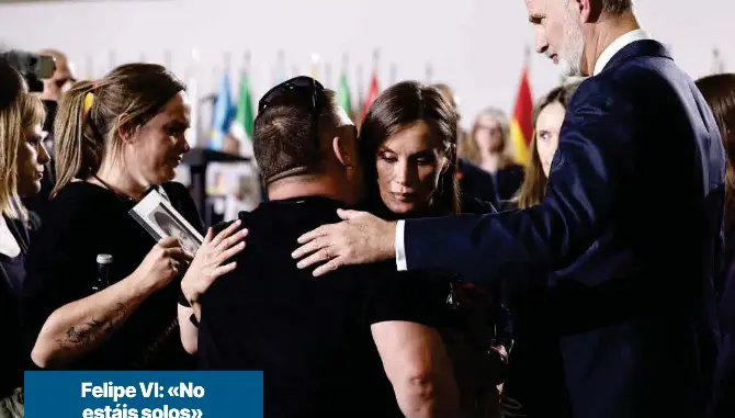 FELIPE VI: «NO ESTÁIS SOLOS»