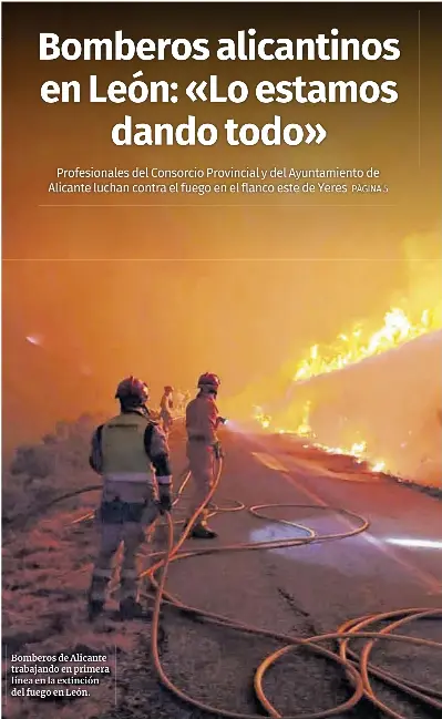 BOMBEROS ALICANTINOS EN LEÓN: «LO ESTAMOS DANDO TODO»