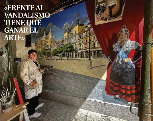 «FRENTE AL VANDALISMO TIENE QUE GANAR EL ARTE»