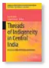 threads of indi­geneity in Cent­ral india
BY Joseph Bara anjana singh springer 327 pages
